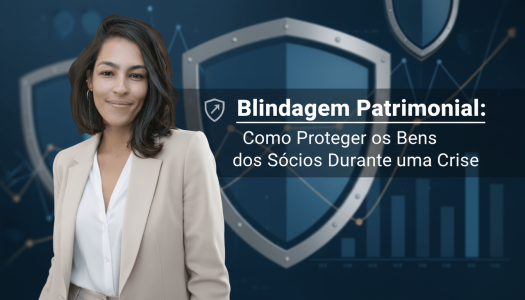 Blindagem patrimonial_ como proteger os bens dos sócios durante uma crise - jurisdan advocacia - advogado